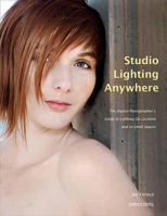 Studio Lighting Anywhere: The Digital Photographer's Guide to Lighting on Location and in Small Spaces 1608952983 Book Cover