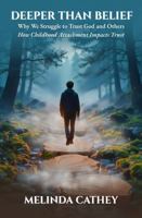 Deeper Than Belief : Why We Struggle to Trust God and Others 1968428178 Book Cover