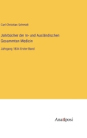 Jahrbücher der In- und Ausländischen Gesammten Medicin: Jahrgang 1834 Erster Band 3382031833 Book Cover