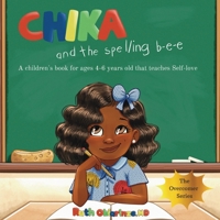 Chika & the Spelling Bee: A Children's Book for Ages 4-6 Years Old That Teaches Self-Love (The Overcomer Series) B0GQT96CNH Book Cover