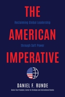 The American Imperative: Reclaiming Global Leadership through Soft Power 1637582005 Book Cover