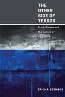 The Other Side of Terror: Black Women and the Culture of US Empire 1479808431 Book Cover