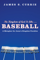 The Kingdom of God Is Like . . . Baseball 1608992462 Book Cover