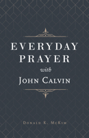 Everyday Prayer with John Calvin 1629956708 Book Cover