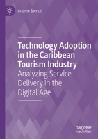 Technology Adoption in the Caribbean Tourism Industry: Analyzing Service Delivery in the Digital Age 3030615839 Book Cover