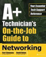 A+ Technician's On-the-Job Guide to Networking 007222777X Book Cover