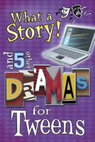 What a Story!: And Five Other Dramas for Tweens 0687497752 Book Cover