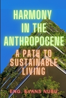 Harmony in the Anthropocene: A Path to Sustainable Living B0CCCVPWFW Book Cover
