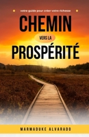 Chemin vers la prospérité: votre guide pour créer votre richesse (French Edition) B0DTW4TLT5 Book Cover