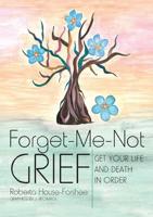 Forget - Me - Not Grief 1483464857 Book Cover