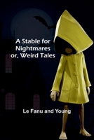 A Stable for Nightmares; or, Weird Tales 9362091895 Book Cover