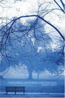 Watching, Listening, and Waiting 1424131936 Book Cover