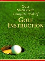 Golf Magazine's Complete Book of Golf Instruction 0810933934 Book Cover