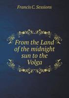 From the Land of the Midnight Sun to the Volga 1018887121 Book Cover