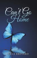 Can't Go Home 1545637202 Book Cover