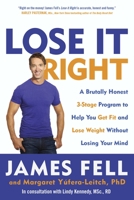 Lose It Right: A Brutally Honest 3-Stage Program to Help You Get Fit and Lose Weight Without Losing Your Mind 0345812468 Book Cover