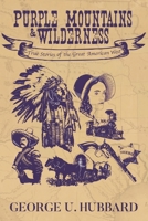 Purple Mountains & Wilderness: True Stories of the Great American West 1735833843 Book Cover