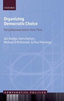 Organizing Democratic Choice: Party Representation Over Time 019965493X Book Cover