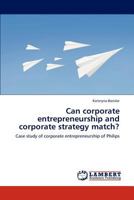 Can corporate entrepreneurship and corporate strategy match?: Case study of corporate entrepreneurship of Philips 3848493330 Book Cover