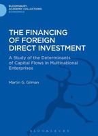 The Financing of Foreign Direct Investment: A Study of the Determinants of Capital Flows in Multinational Enterprises 1472509366 Book Cover