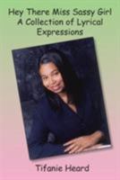 Hey There Miss Sassy Girl a Collection of Lyrical Expressions 1414060998 Book Cover