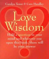 Love Wisdom: Hold a Question in Your Mind and Wherever You Open This Book There Will Be Your Answer 0671036475 Book Cover