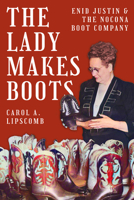 The Lady Makes Boots: Enid Justin and the Nocona Boot Company 1682832406 Book Cover