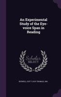 An Experimental Study of the Eye-Voice Span in Reading . . 1355297397 Book Cover