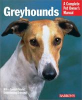 Greyhounds (Complete Pet Owner's Manuals) 0764118366 Book Cover