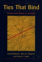 Ties that Bind: Parties and Voters in Canada 0195412761 Book Cover