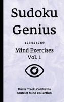Sudoku Genius Mind Exercises Volume 1: Davis Creek, California State of Mind Collection 1670202801 Book Cover