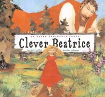 Clever Beatrice: An Upper Peninsula Conte 0689832540 Book Cover