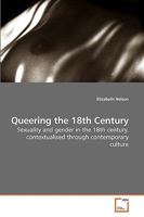 Queering the 18th Century: Sexuality and gender in the 18th century, contextualised through contemporary culture 3639136128 Book Cover
