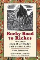 Rocky Road to Riches: The Gripping Saga of Colorado's Gold & Silver Rushes B0H7QCDHJM Book Cover