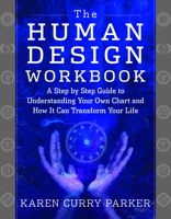 The Human Design Workbook: A Step by Step Guide to Understanding Your Own Chart and How it Can Transform Your Life 1950253295 Book Cover