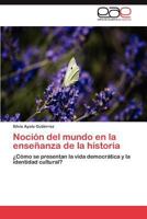 Nocion del Mundo En La Ensenanza de La Historia 3846574082 Book Cover