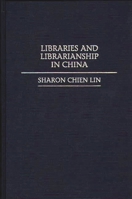 Libraries and Librarianship in China (Guides to Asian Librarianship) 0313289379 Book Cover