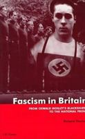 Fascism in Britain: From Oswald Mosley's Blackshirts to the National Front (International Library of Historical Studies) 0631136185 Book Cover