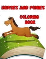 Horses And Ponies Coloring Book: Kids Activity Book, Animal Coloring Pages, Collection Of Horse Coloring Pages 167361213X Book Cover