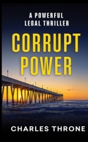 Corrupt Power: Jim Cohen Legal Thrillers Book Two B0HBXJ1KK3 Book Cover