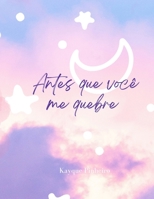 Antes que você me quebre (Portuguese Edition) B0FM4L2JM3 Book Cover
