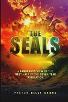 The Seals: A Panoramic View of the First Half of the Seven Year Tribulation 1948766035 Book Cover
