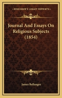 Journal and Essays on Religious Subjects 116618689X Book Cover
