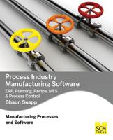 Process Industry Manufacturing Software: Erp, Planning, Recipe, Mes & Process Control 1939731186 Book Cover