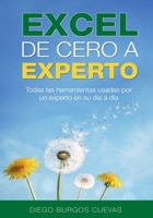 Excel de cero a experto: Todas las herramientas usadas por un experto en su d�a a d�a 1094627321 Book Cover