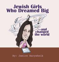 Jewish Girls Who Dreamed Big And Changed The World 0228814022 Book Cover