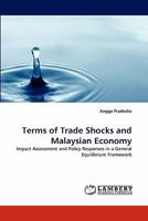 Terms of Trade Shocks and Malaysian Economy: Impact Assessment and Policy Responses in a General Equilibrium Framework 3844394729 Book Cover