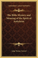 The Bible Mystery And Meaning Of The Spirit Of Antichrist 1425330169 Book Cover