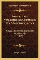 Entwurf Einer Vergleichenden Grammatik Der Altaischen Sprachen: Nebst Einem Vergleichenden Worterbuch (1895) 1168345693 Book Cover