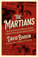 The Martians: The True Story of an Alien Craze That Captured Turn-Of-The-Century America 1324090669 Book Cover